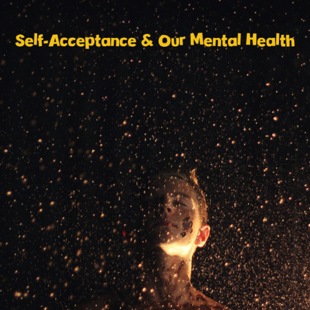 Self-acceptance and our mental health 